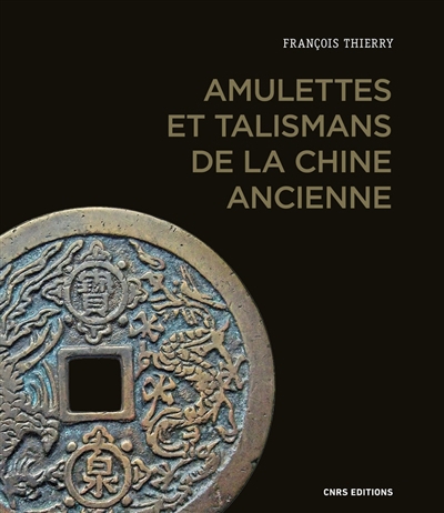 Amulettes et talismans de la Chine ancienne | Thierry, François