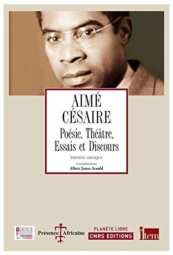 Aimé Césaire : poésie, théâtre, essais et discours | Arnold, Albert James