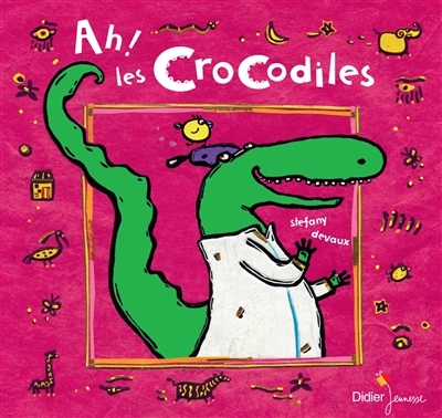 Ah ! Les crocodiles | Devaux, Stéfany
