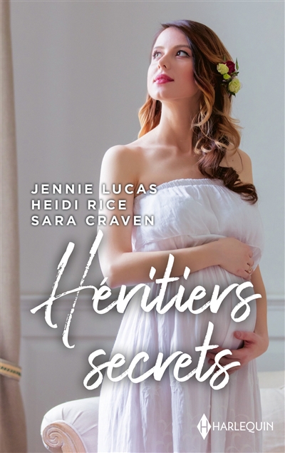 Héritiers secrets | Craven, Sara (Auteur) | Lucas, Jennie (Auteur) | Rice, Heidi (Auteur)