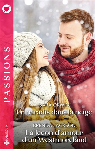 Passions - Un paradis dans la neige ; La leçon d'amour d'un Westmoreland | Orwig, Sara | Jackson, Brenda