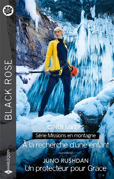 Black rose : missions en montagne - A la recherche d'une enfant ; Un protecteur pour Grace | Myers, Cindi (Auteur) | Rushdan, Juno (Auteur)