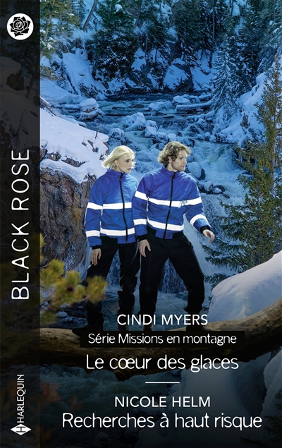 Black rose : missions en montagne - Le coeur des glaces ; Recherches à haut risque | Myers, Cindi (Auteur) | Helm, Nicole (Auteur)