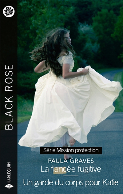 Black rose - La fiancée fugitive : mission protection ; Un garde du corps pour Katie | Graves, Paula (Auteur)