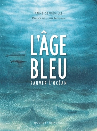 L'âge bleu : sauver l'océan | Defréville, Anne