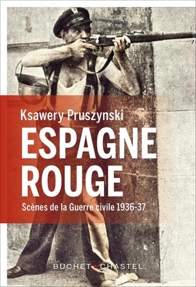 Espagne rouge - scènes de la guerre civile 1936-37 | Pruszynski, Ksawery