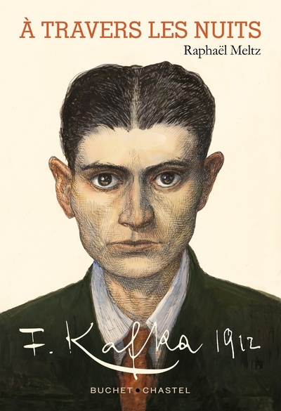 A travers les nuits : Franz Kafka 1912 | Meltz, Raphaël (Auteur)