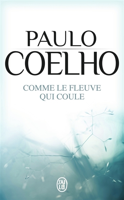 Comme le fleuve qui coule | Coelho, Paulo