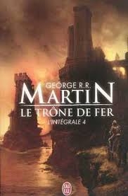 Le trône de fer : l'intégrale T.04 | Martin, George R.R. (Auteur)