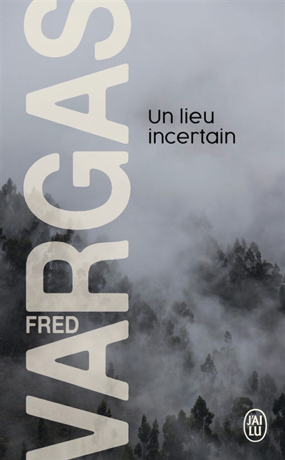 Un lieu incertain | Vargas, Fred