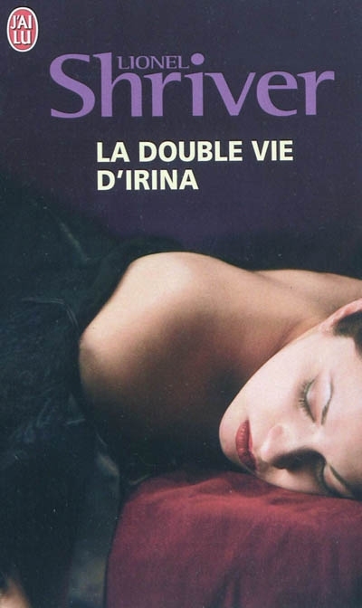 double vie d'Irina (La) | Shriver, Lionel