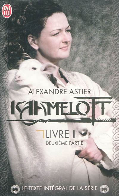 Kaamelott : texte intégral T.01.2 | Astier, Alexandre