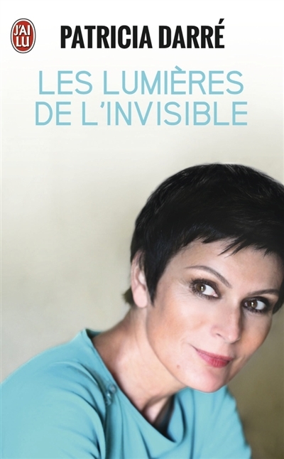 lumières de l'invisible (Les) | Darré, Patricia