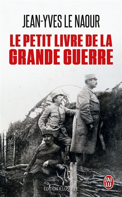 petit livre de la Grande Guerre (Le) : document  | Le Naour, Jean-Yves