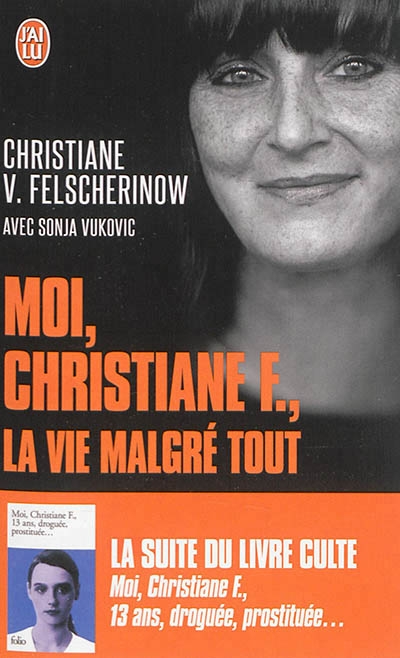 Moi, Christiane F., la vie malgré tout | Felscherinow, Christiane