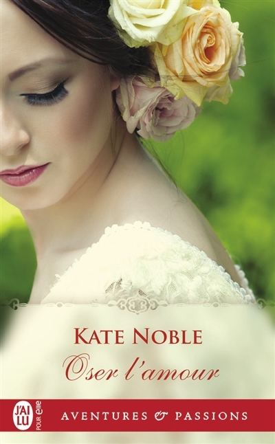 Oser l'amour | Noble, Kate