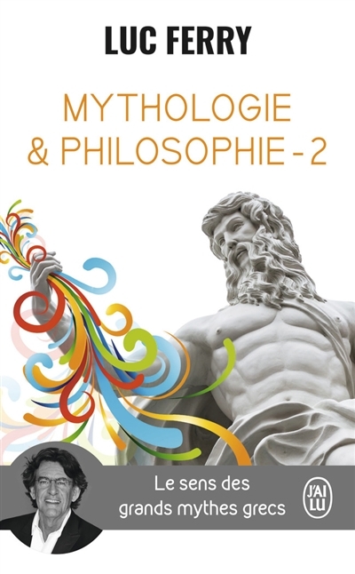 Mythologie & philosophie T.02 | Ferry, Luc