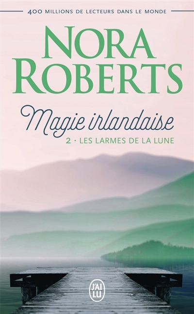 La magie irlandaise T.02 - larmes de la lune (Les) | Roberts, Nora