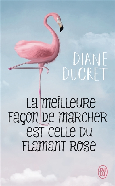 meilleure façon de marcher est celle du flamant rose (La) | Ducret, Diane