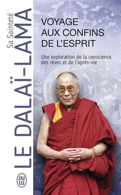 Voyage aux confins de l'esprit - Une exploration de la conscience, des rêves et de l'après-vie | Dalaï-lama 14