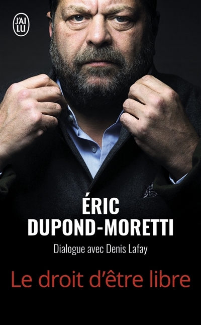 droit d'être libre (Le) | Dupond-Moretti, Eric