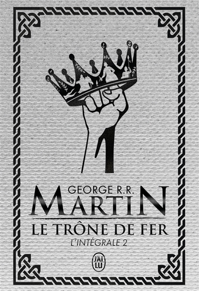 Le trône de fer : l'intégrale T.02 | Martin, George R.R.