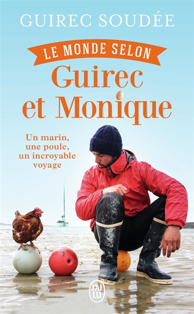 monde selon Guirec et Monique (Le): un marin, une poule, un incroyable voyage | Soudée, Guirec