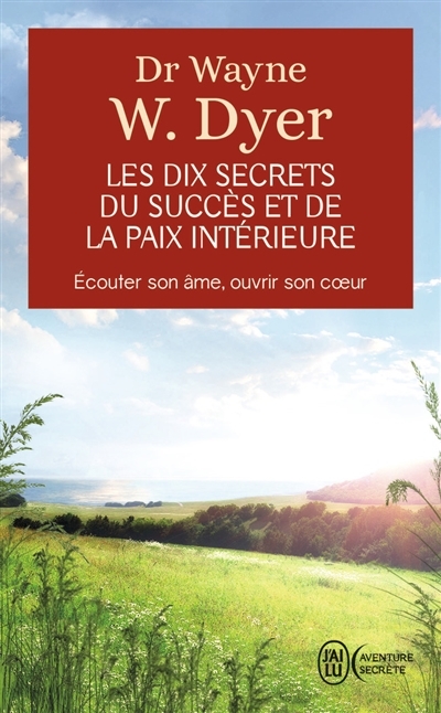 dix secrets du succès et de la paix intérieure (Les) | Dyer, Wayne W.