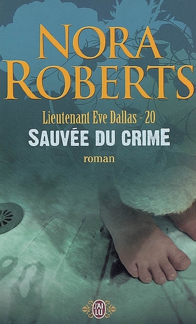Lieutenant Eve Dallas T.20 - Sauvée du crime | Roberts, Nora
