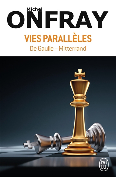 Vies parallèles : De Gaulle-Mitterrand | Onfray, Michel