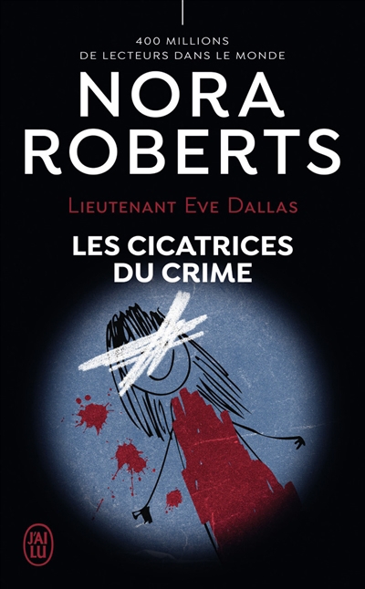 Lieutenant Eve Dallas T.54 - cicatrices du crime (Les) | Roberts, Nora (Auteur)