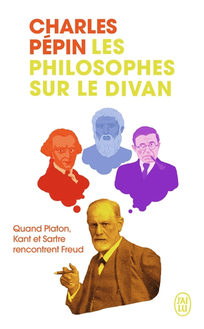 philosophes sur le divan (Les): quand Platon, Kant et Sartre rencontrent Freud  | Pépin, Charles