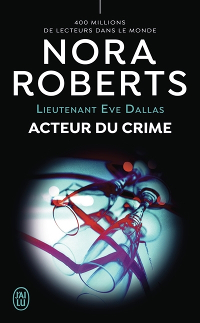 Lieutenant Eve Dallas, T.56 - Acteur du crime | Roberts, Nora