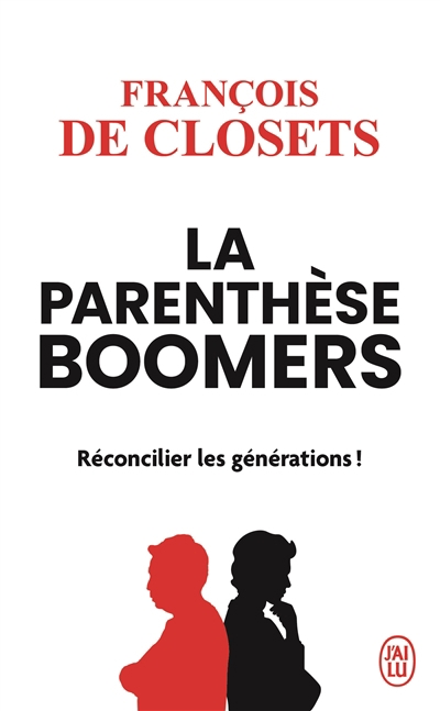 Parenthèse boomers (La) : réconcilier les générations ! | Closets, François de