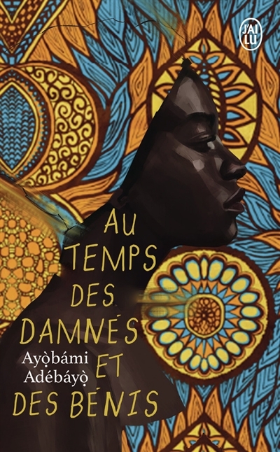 Au temps des damnés et des bénis | Adebayo, Ayobami (Auteur)