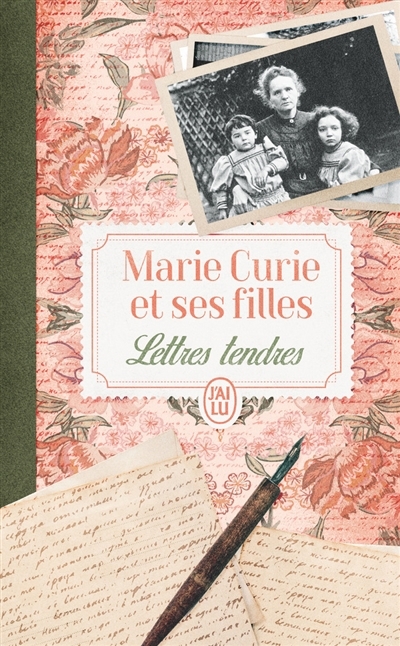 Marie Curie et ses filles : lettres tendres | Curie, Marie (Auteur) | Curie, Eve (Auteur) | Joliot-Curie, Irène (Auteur)