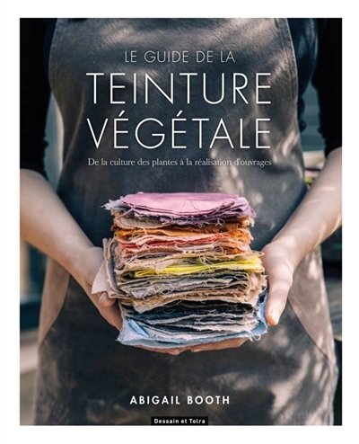 Guide de la Teinture Végétale | Booth, Abigail