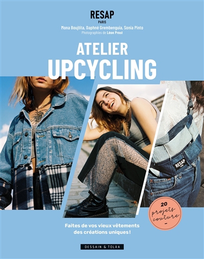 Atelier upcycling : faites de vos vieux vêtements des créations uniques ! : 20 projets couture | Boujtita, Mona