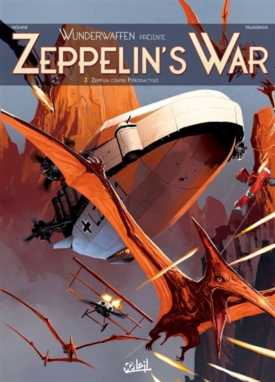 Zeppelin's war : Wunderwaffen présente T.03 - Zeppelin contre ptérodactyles | Nolane, Richard D.