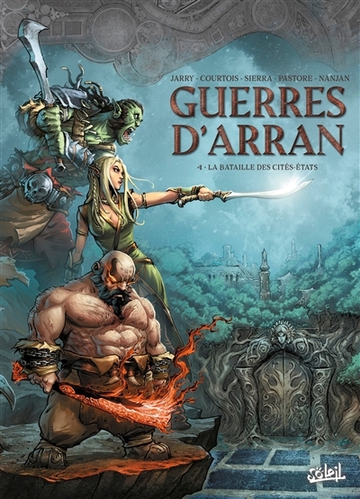 Guerres d'Arran T.04 - La bataille des cités-Etats | Jarry, Nicolas (Auteur) | Courtois, David (Auteur) | Sierra, Alex (Illustrateur) | Pastore, Livia (Illustrateur)