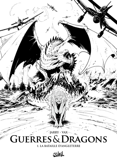 Guerres & Dragons T.01 - La bataille d'Angleterre / Éd. Noir et Blanc | Jarry, Nicolas (Auteur) | Courtois, David (Auteur) | Vax (Illustrateur)