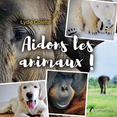 Aidons les animaux ! | Colette, Lydie