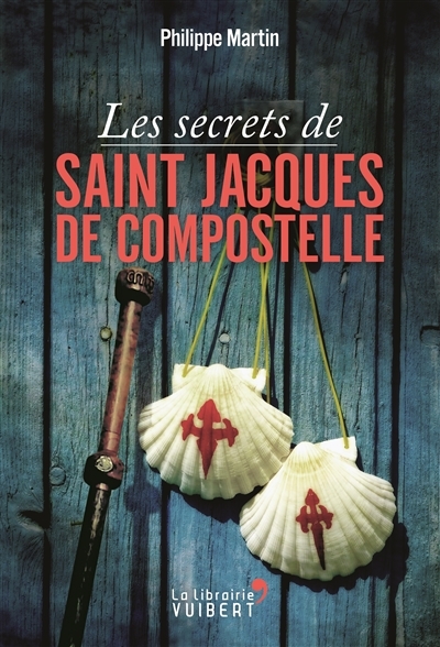 secrets de Saint-Jacques-de-Compostelle (Les) | Martin, Philippe