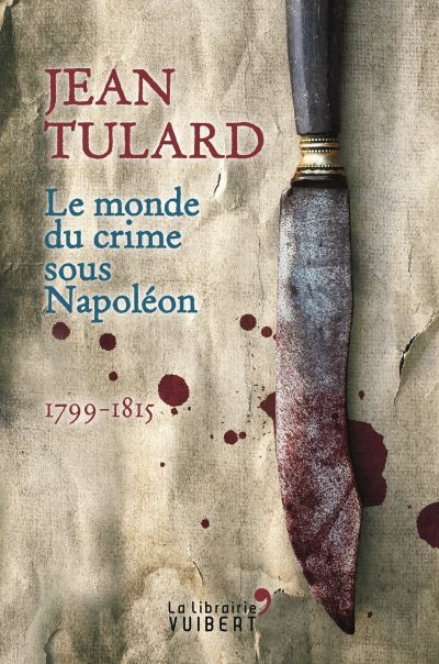 monde du crime sous Napoléon (Le) | Tulard, Jean