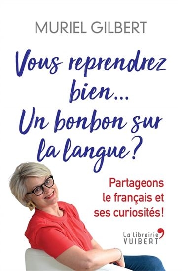 Un bonbon sur la langue  : chroniques amusantes sur le français | Gilbert, Muriel
