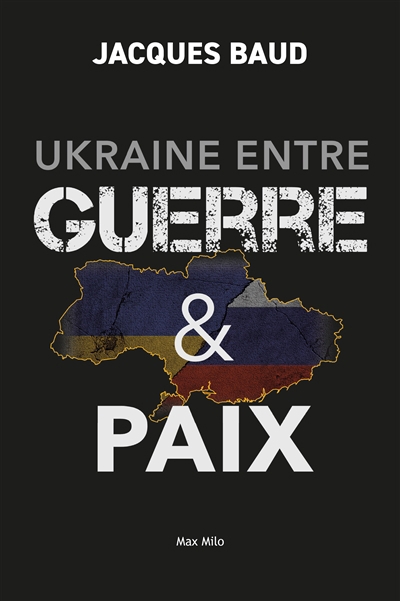 Ukraine entre guerre & paix | Baud, Jacques