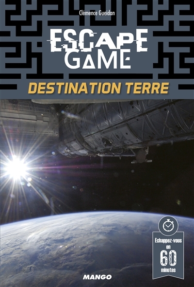 Escape game : destination Terre | Gueidan, Clémence