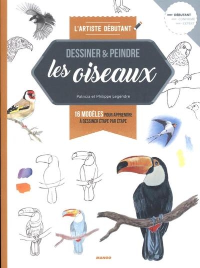 Dessiner et peindre les oiseaux | Legendre, Patricia