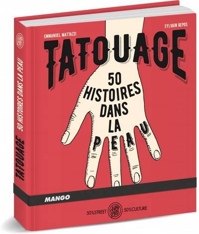 Tatouage, 50 histoires dans la peau | Mattazzi, Emmanuel