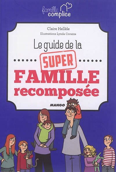 guide de la super famille recomposée (Le) | Hellèle, Claire